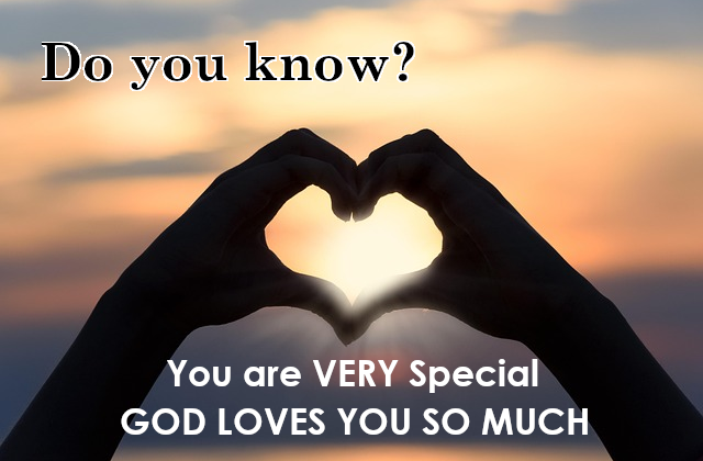 Did you know? You are VERY Special. God LOVES you